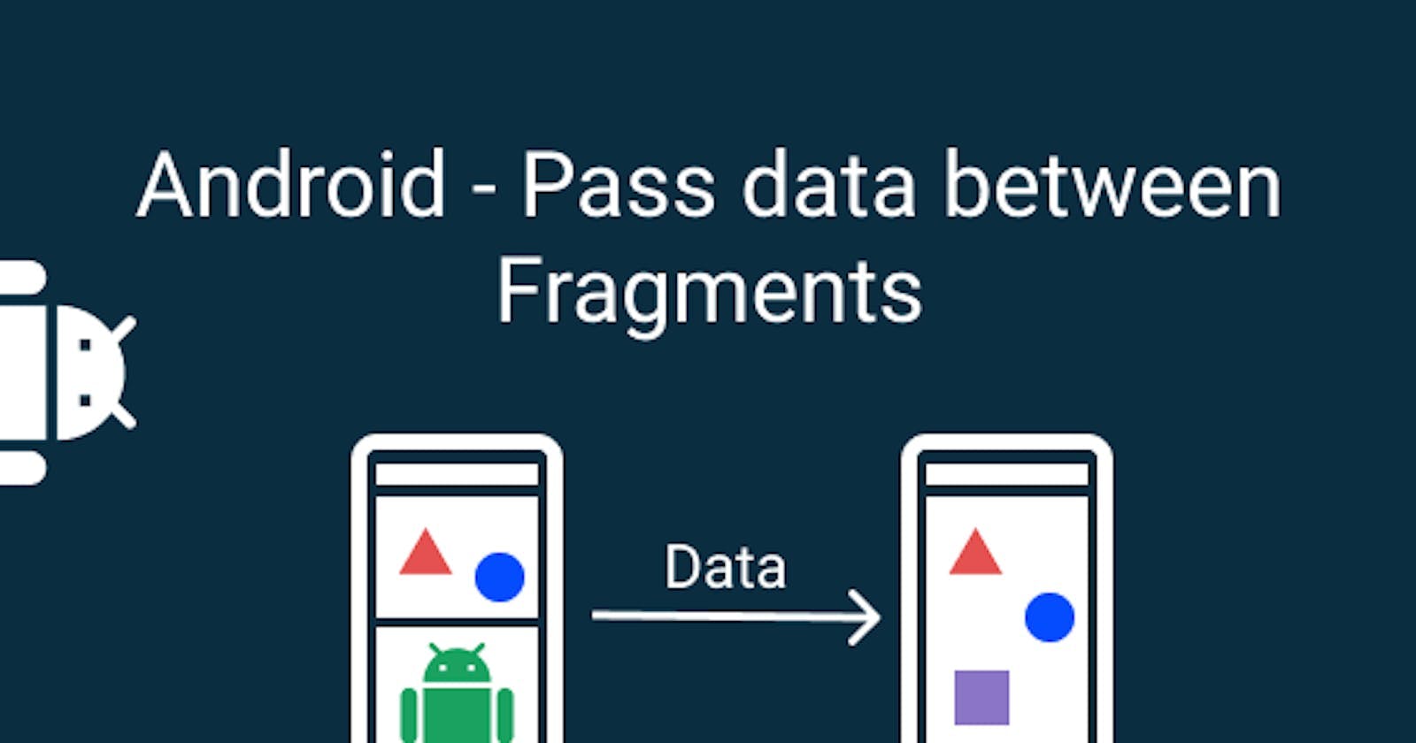 Pass Data between Fragments | Multipage apps | AndroidDev